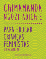 Chimamanda_Ngozi_Adichie_Para_Educar_Crianças_Feministas_Um_manifesto.pdf